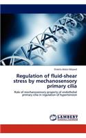 Regulation of Fluid-Shear Stress by Mechanosensory Primary Cilia