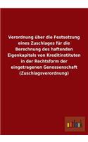 Verordnung Uber Die Festsetzung Eines Zuschlages Fur Die Berechnung Des Haftenden Eigenkapitals Von Kreditinstituten in Der Rechtsform Der Eingetragen: (German)
