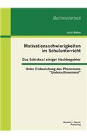 Motivationsschwierigkeiten im Schulunterricht - Das Schicksal einiger Hochbegabter