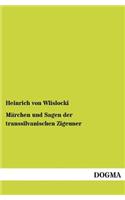 Marchen Und Sagen Der Transsilvanischen Zigeuner: (German)