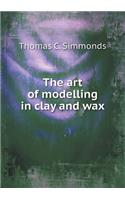 The Art of Modelling in Clay and Wax