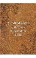 A Roll of Arms of the Reign of Richard the Second