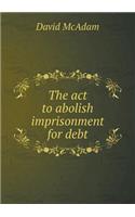 The act to abolish imprisonment for debt