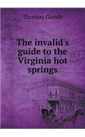 The invalid's guide to the Virginia hot springs: (English)