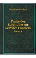 Traite des Servitudes ou Services Fonciers Tome 1
