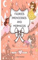 Fairies Princesses and Mermaids A Coloring Book for Girls