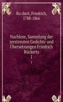 Nachlese, Sammlung der zerstreuten Gedichte und Ubersetzungen Friedrich Ruckerts