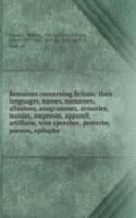 Remaines concerning Britain: their languages, names, surnames, allusions, anagrammes, armories, monies, empreses, apparell, artillarie, wise speeches, proverbs, poesies, epitaphs