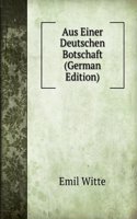 Aus Einer Deutschen Botschaft (German Edition)
