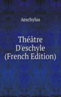 Theatre D'eschyle (French Edition)