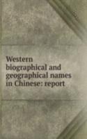 Western biographical and geographical names in Chinese: report