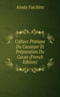 Culture Pratique Du Cacaoyer Et Preparation Du Cacao (French Edition)