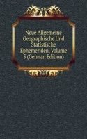 Neue Allgemeine Geographische Und Statistische Ephemeriden, Volume 5 (German Edition)