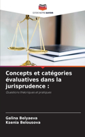Concepts et catégories évaluatives dans la jurisprudence