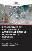 Perspectives de l'Intelligence Artificielle Dans Le Domaine de la Géodésie