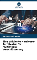 Eine effiziente Hardware-Architektur für Multimedia-Verschlüsselung