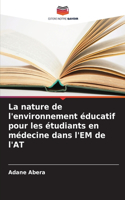 nature de l'environnement éducatif pour les étudiants en médecine dans l'EM de l'AT