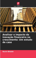 Analisar o impacto da inovação financeira no crescimento