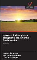 Uprawa i siew gleby przyjazne dla energii i środowiska