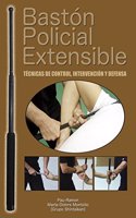 Baston policial extensible: tecnicas de control, intervencion y defensa
