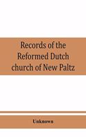 Records of the Reformed Dutch church of New Paltz, N.Y., containing an account of the organization of the church and the registers of consistories, members, marriages, and baptisms