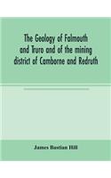 geology of Falmouth and Truro and of the mining district of Camborne and Redruth