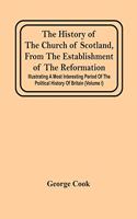 History Of The Church Of Scotland, From The Establishment Of The Reformation