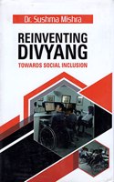 Reinventing DIVYANG : Towards Social Inclusion