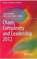 Chaos, Complexity and Leadership 2012