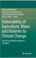 Vulnerability of Agriculture, Water and Fisheries to Climate Change