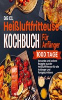 Das XXL HeiÃŸluftfritteuse Kochbuch Fur Anfanger