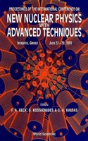 New Nuclear Physics with Advanced Techniques - Proceedings of the International Conference