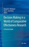 Decision Making in a World of Comparative Effectiveness Research