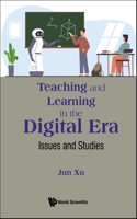 Teaching And Learning In The Digital Era: Issues And Studies: Issues and Studies