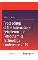 Proceedings of the International Petroleum and Petrochemical Technology Conference 2019