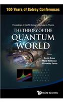 Theory of the Quantum World, the - Proceedings of the 25th Solvay Conference on Physics