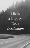 Life Is a Journey, Not a Destination