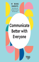 Communicate Better with Everyone Lib/E