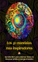 40 mandalas más inspiradores - Increíble libro para colorear fuente de bienestar infinito y energía armónica: Herramienta artística de autoayuda para una relajación y creatividad plenas