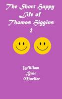 The Short Happy Life of Thomas Higgins 2