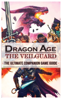 Dragon Age the Veilguard: The Ultimate Companion Game Guide