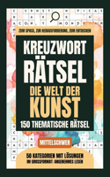Kreuzworträtsel: Die Welt der Kunst - 150 thematische Rätsel: Im Großformat