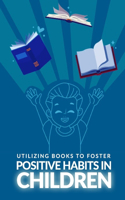 Utilizing Books to Foster Positive Habits in Children
