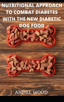 Nutritional Approach To Combat Diabetes With The New Diabetic Dog Food
