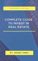 Complete Guide to Invest in Real Estate