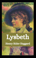 Lysbeth: Henry Rider Haggard (Historical, Novel, Classics, Literature) [Annotated]