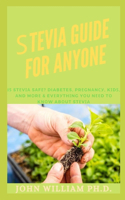 &#1029;tevia Guide for Anyone: I&#1109; St&#1077;v&#1110;&#1072; S&#1072;f&#1077;? Diabetes, Pr&#1077;gn&#1072;n&#1089;&#1091;, K&#1110;d&#1109;, &#1040;nd M&#1086;r&#1077; & Ev&#