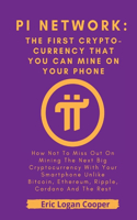 Pi Network: The First Cryptocurrency That You Can Mine With Your Smartphone: How Not To Miss Out On Mining The Next Big Cryptocurrency With Your Smartphone Unli