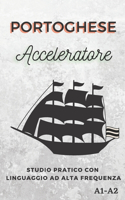 Portoghese Acceleratore: studio pratico con linguaggio ad alta frequenza A1 A2(Impara Velocemente Le Lingue)