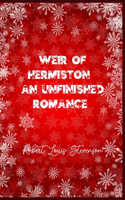 Weir of Hermiston: AN UNFINISHED ROMANCE: Christmas Deluxe Edition